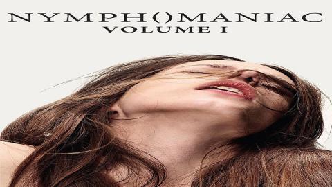 مشاهدة فيلم Nymphomaniac Vol.I.2013 مترجم HD