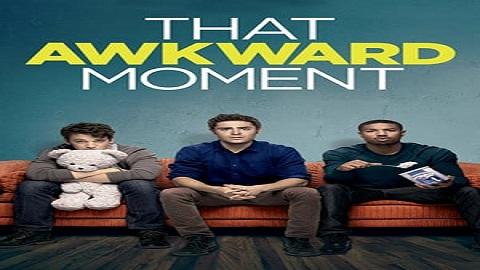 مشاهدة فيلم That Awkward Moment 2014 مترجم HD