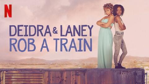 Deidra & Laney Rob a Train 2017