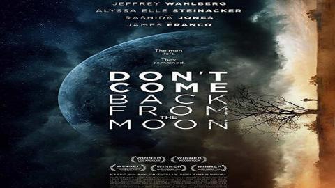 Dont Come Back From the Moon 2017